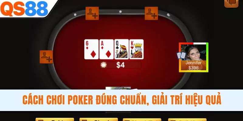 Cách Chơi Poker Đúng Chuẩn, Giải Trí Đổi Thưởng Hiệu Quả