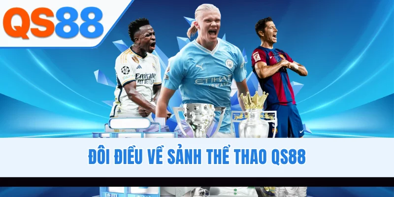 Đôi điều về sảnh thể thao QS88