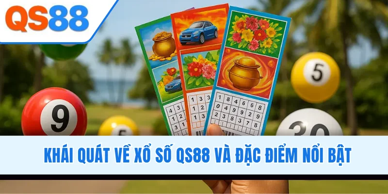 Khái quát về xổ số QS88 và đặc điểm nổi bật