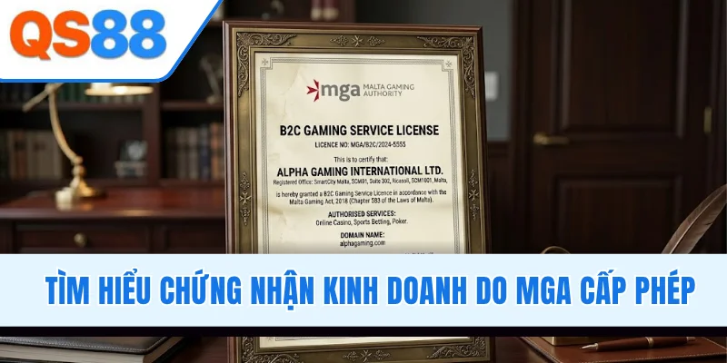 Tìm hiểu chứng nhận kinh doanh do MGA cấp phép